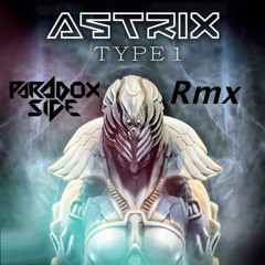 Astrix - Type 1 (Paradox Side Remix) FREE Download