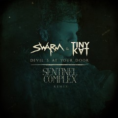 SWARM & TINYKVT - Devil's At Your Door (Sentinel Complex Remix)