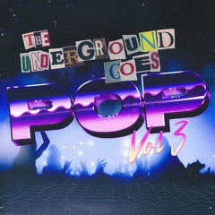The Underground Goes Pop Vol. 3