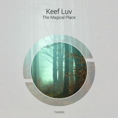 TGMS035 Keef Luv - The Magical Place (Original Mix)