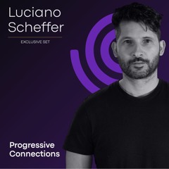 Luciano Scheffer | Progressive Connections #001
