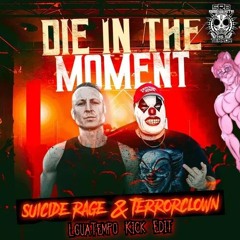 Suicide Rage & TerrorClown - Die In The Moment (LguaTempo Take So Many Hours On This)