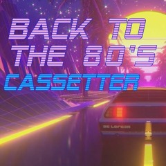'Back To The 80's'   Cassetter Edition   Best Of Synthwave And Retro Electro Music Mix