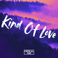 Critical Rise - Kind of Love