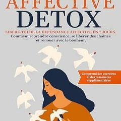 Télécharger eBook Dépendance Affective Detox: Libère-Toi de la Dépendance Affective En 7 Jours.
