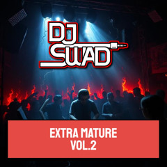 DJ Swad - Extra Mature Vol.2