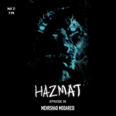 [ HAZMAT PODCAST ] - Episode 30 : Mehrshad Modaresi