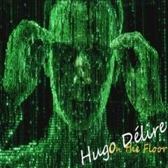 Hugo Délire On the Floor