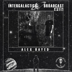 Intergalactic Broadcast 035 | Alex Hayes