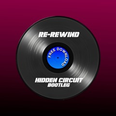 [Free download - Preview] Re-Rewind (Hidden Circuit Bootleg)