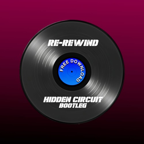 [Free download - Preview] Re-Rewind (Hidden Circuit Bootleg)