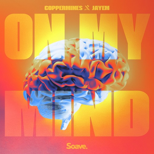 Stream Coppermines & JAYEM - On My Mind by Soave Tunes | Listen online for  free on SoundCloud