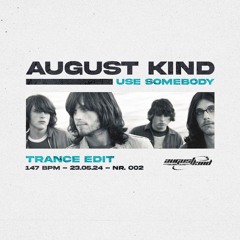 Use Somebody (August Kind Trance Edit) FREE DL