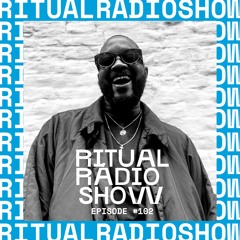 RITUAL RADIO SHOW #102
