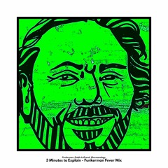 3 Minutes To Explain (Funkerman Fever Remix)[Free Download]