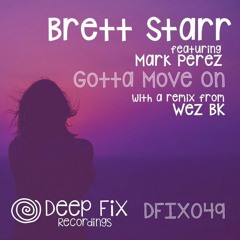 Brett Starr Feat Mark Perez - Gotta Move On (Original Mix)