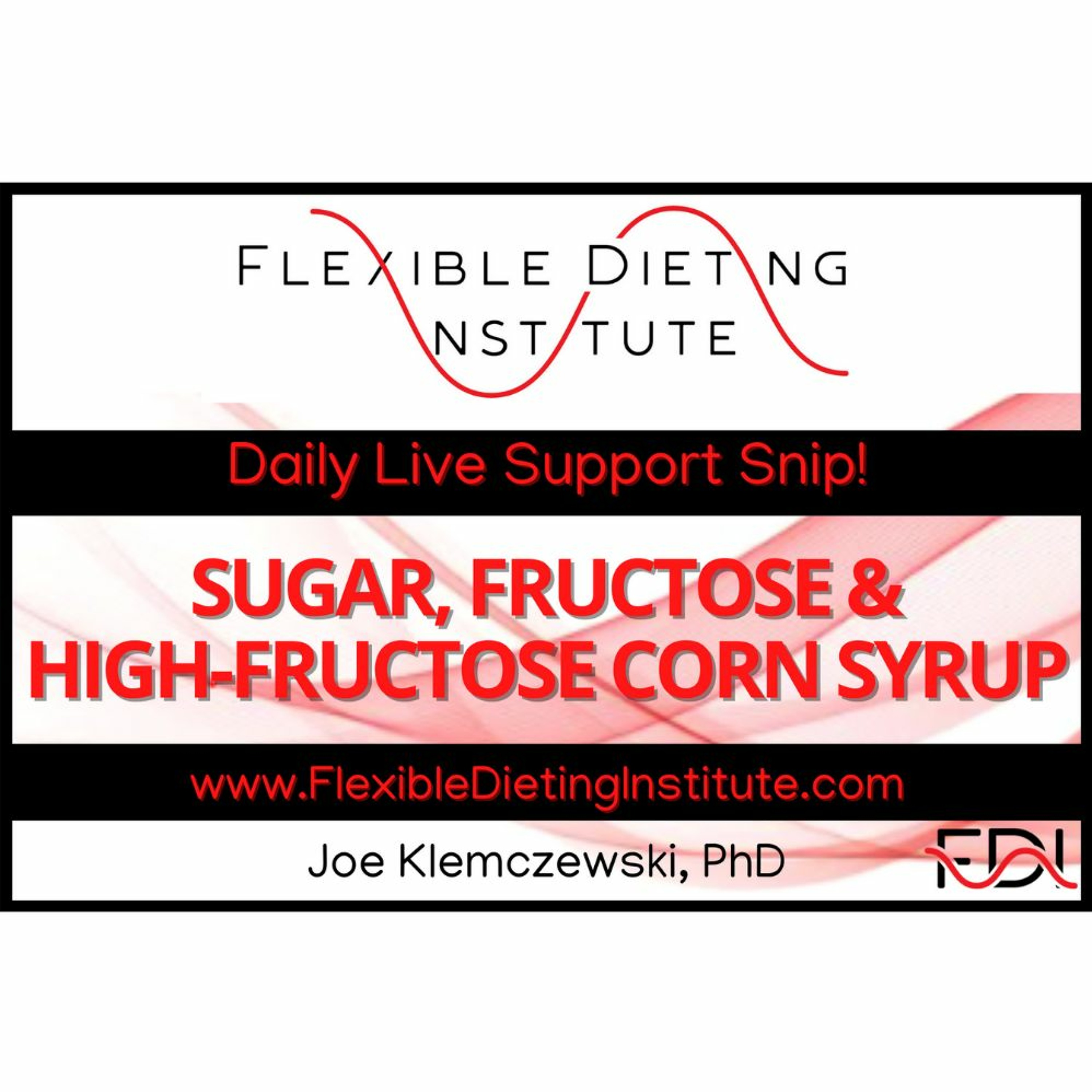 SUGAR FRUCTOSE, & HIGH - FRUCTOSE CORN SYRUP - Flexible Dieting Institute episode artwork