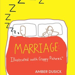 get [❤ PDF ⚡]  Marriage: Illustrated with Crappy Pictures