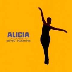 Alicia Keys - Love Looks Better (On You - Macau Mix)