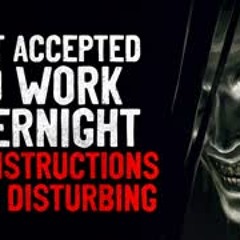 "I got accepted to work overnight. The instructions were disturbing" Creepypasta