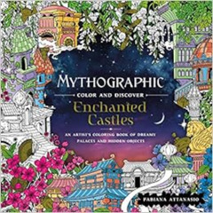 [Access] EBOOK 💛 Mythographic Color and Discover: Enchanted Castles: An Artist's Col