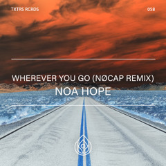 Noa Hope - Wherever You Go (NØCAP Remix)