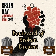 Boulevard Of Broken Dreams (Green Day) Organ Cover