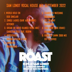 Roast - Sam Londt Vocal House Mix Sept 2022