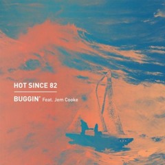 Hot Since 82 Feat. Jem Cooke - Buggin (Matt Jordan Reinterpretation)