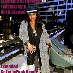 Stephane Dechezeaux Feat. Kiki Kyte - Get It Started  (Extended GeForceFunk Remix )