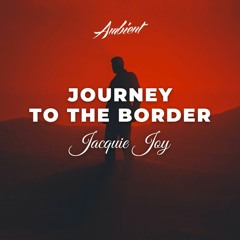 Jacquie Joy - Journey To The Border
