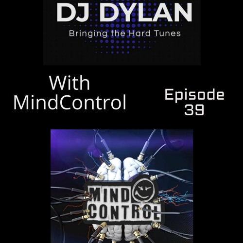 DJ Dylan Bringing The Hard Tunes With Mind Control Episode 39