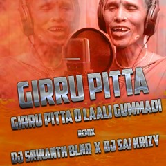 GIRRU PITTA 2022 - REMIX - DJ SRIKANTH BLNR X DJ SAI KRIZY
