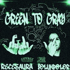 Green To Gray (Feat. Rece’s Aura) [Prod. kenshiykari]