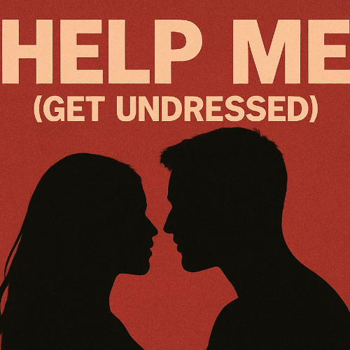 Help me (get undressed)
