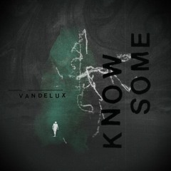 Vandelux - Know Some (EN7ROPY Remix)