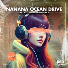**vocal filtered due to copyright**- Nanana Ocean Drive  [JMD 2023 Discofied Club Tool ]