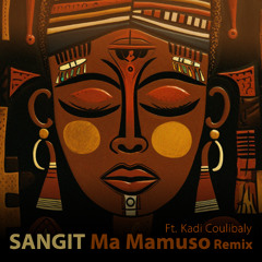 Sangit - Ma Mamuso ft. Kadi Coulibaly Remix