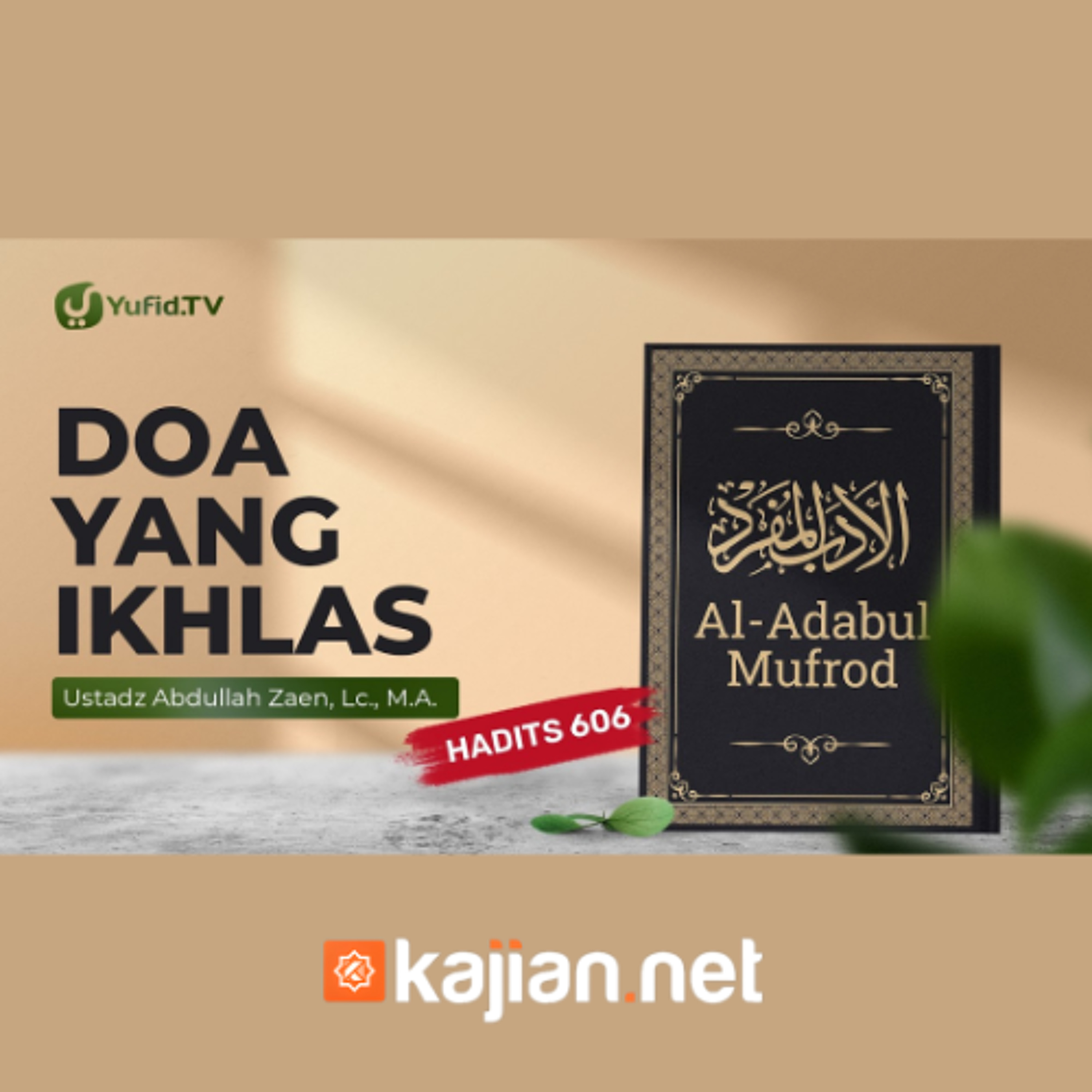 Kajian Hadits_ Doa Yang Ikhlas (Hadits 606) - Ustadz Abdullah Zaen, Lc., M.A. episode artwork