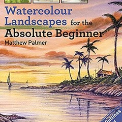 (+ Watercolour Landscapes for the Absolute Beginner, ABSOLUTE BEGINNER ART  (Textbook+