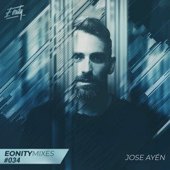 Eonity Mixes #034 - Jose Ayén - 'Working Class Hero'