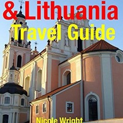 [View] KINDLE PDF EBOOK EPUB Latvia & Lithuania Travel Guide: Attractions, Eating, Drinking, Shoppin