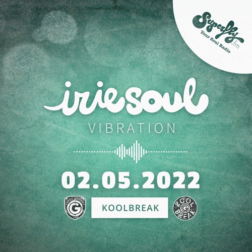 Irie Soul Vibration (02.05.2022 - Part 1) brought to you by Koolbreak on Radio Superfly