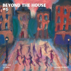 Beyond the House | Episode #6 - FULL VINYL MIX