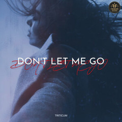 TRITICUM-Don't Let Me Go