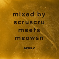 Outplay Mix #02 Scruscru meets Meowsn