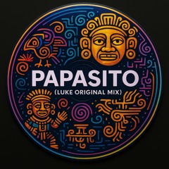 PAPASITO - (LUKE ORIGINAL MIX)