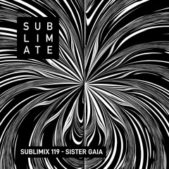 Sublimix #119 - Sister Gaia