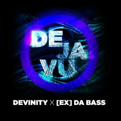 Devinity x [Ex] da Bass - Deja Vu (Extended Mix)