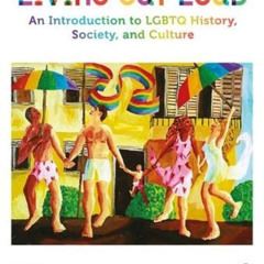 GET KINDLE 🗃️ Living Out Loud: An Introduction to LGBTQ History, Society, and Cultur